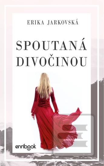 Kniha: Spoutaná divočinou - 1. vydanie - Erika Jarkovská
