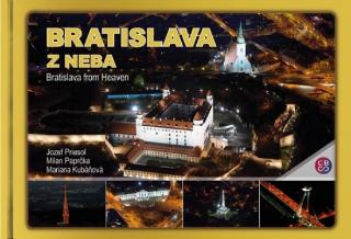 Kniha: Bratislava z neba-Bratislava from heaven - Bratislava from heaven - 1. vydanie - Jozef Priesol,Milan Paprčka,Mariana Kubáňová