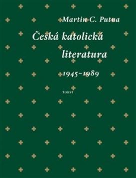 Kniha: Česká katolická literatura - (1945–1989) - Martin C. Putna