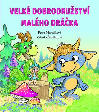 Kniha: Velké dobrodružství malého dráčka - 1. vydanie - Petra Martišková