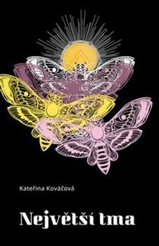 Kniha: Největší tma - Kateřina Kováčová