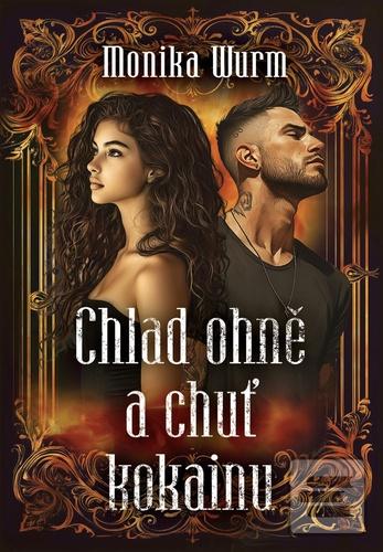 Chlad ohně a chuť kokain… (Monika Wurm)