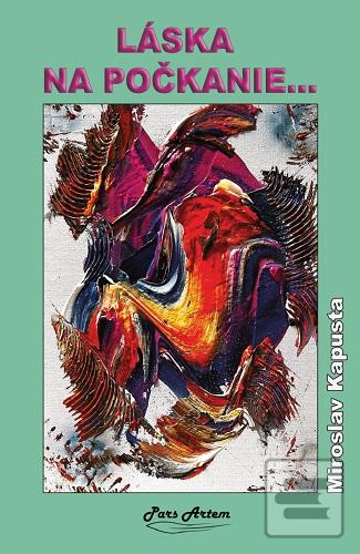 Kniha: Láska na počkanie... - Miroslav Kapusta
