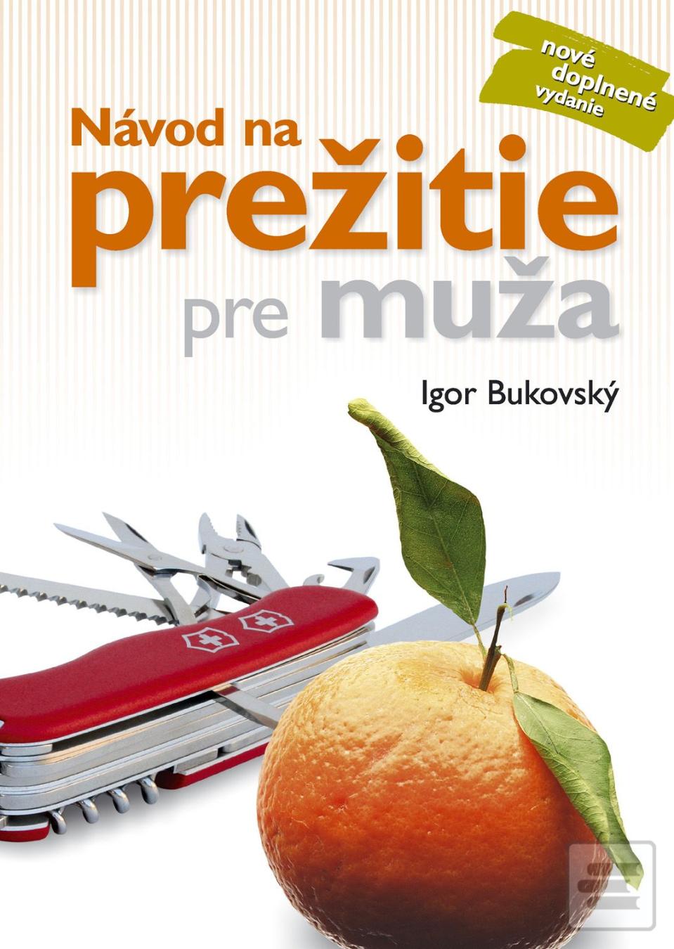 Kniha: Návod na prežitie pre muža - nové doplnené vydanie - Igor Bukovský