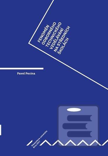 Kniha: Fenomén odborného technického vzdělávání na středních školách - Pavel Pecina