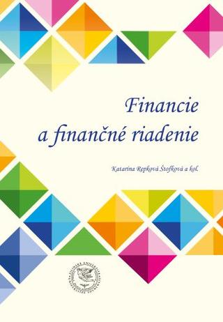 Kniha: Financie a finančné riadenie - Katarína Repková Štofková