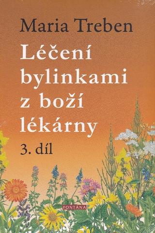 Kniha: Léčení bylinkami z boží lékárny 3.díl - 1. vydanie - Maria Trebenová