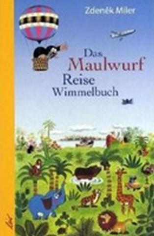 Kniha: Das Maulwurf Reise Wimmelbuch - 1. vydanie - Zdeněk Miler