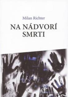 Kniha: Na nádvorí smrti - Milan Richter