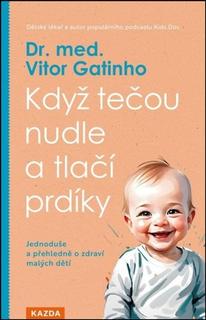Kniha: Když tečou nudle a tlačí prdíky - Jednoduše a přehledně o zdraví malých dětí - Vitor Gatinho