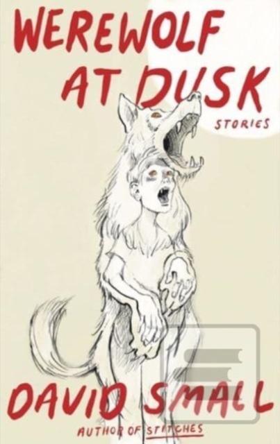 The Werewolf at Dusk: An… (David Small)
