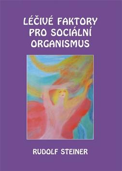 Kniha: Léčivé faktory pro sociální organismus - Rudolf Steiner