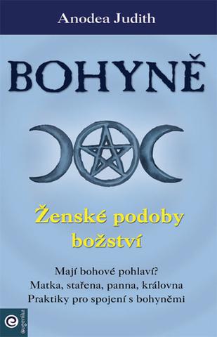 Kniha: Bohyně Ženské podoby božství - Ženské podoby božství - 1. vydanie - Anodea Judith