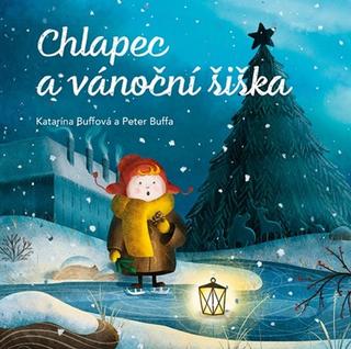 Kniha: Chlapec a vánoční šiška - 1. vydanie - Katarína Buffová; Peter Buffa