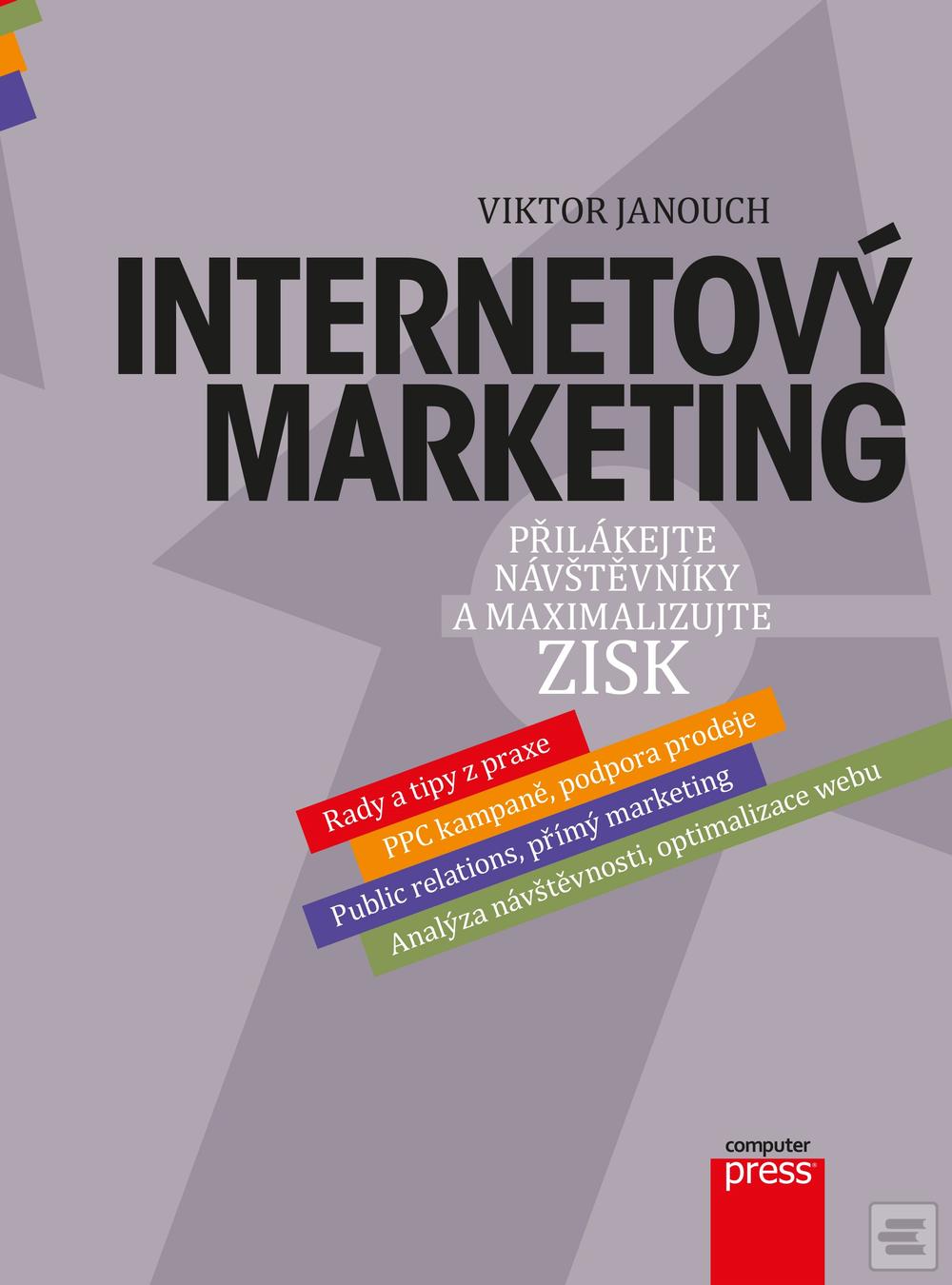 Kniha: Internetový marketing - Přilákejte návštěvníky a maximalizujte zisk - 1. vydanie - Viktor Janouch