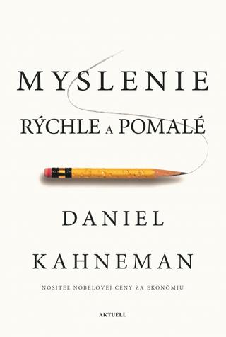 Kniha: Myslenie rýchle a pomalé - 1. vydanie - Daniel Kahneman