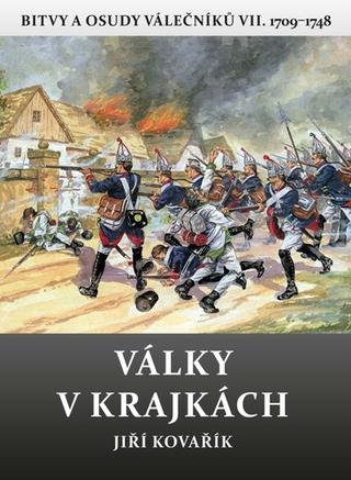 Kniha: Války v krajkách - Bitvy a osudy válečníků VII. 1709–1748 - 1. vydanie - Jiří Kovařík