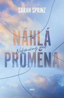 Kniha: Nekonečný pád: Náhlá proměna - 1. vydanie - Sarah Sprinz