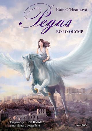 Kniha: Pegas - Boj o Olymp - 1. vydanie - Kate O´Hearnová