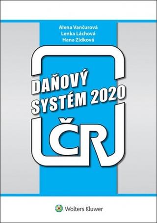 Kniha: Daňový systém 2020 - 1. vydanie - Alena Vančurová; Lenka Láchová; Hana Zídková