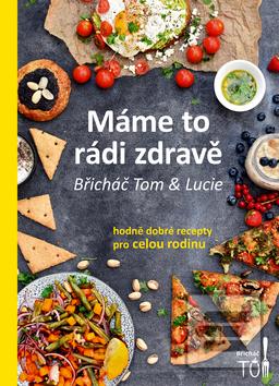 Kniha: Máme to rádi zdravě - hodně dobré recepty pro celou rodinu - Tomáš Kosačík