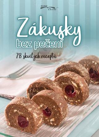 Kniha: Zákusky bez pečení (česky) - 78 skvělých receptů - 1. vydanie