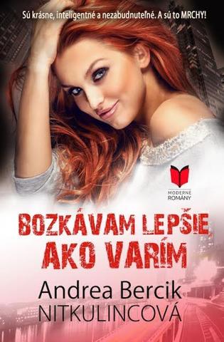 Kniha: Bozkávam lepšie, ako varím - 1. vydanie - Andrea Bercik Nitkulincová