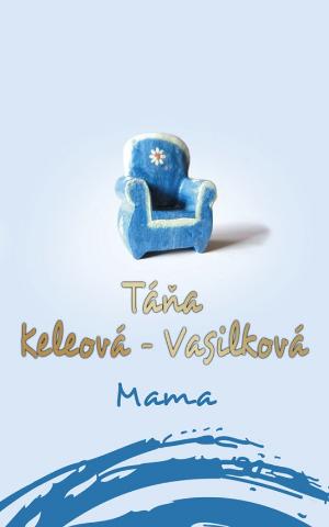 Kniha: Mama - 1. vydanie - Táňa Keleová-Vasilková