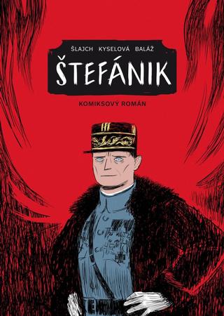 Kniha: Štefánik - Komiksový román - 1. vydanie - Gabriela Kyselová, Michal Baláž
