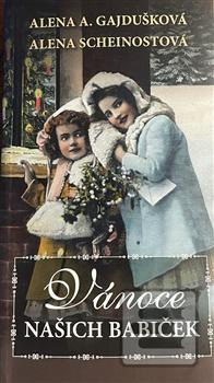 Vánoce našich babiček (Alena Anežka Gajdušková)