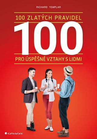 Kniha: 100 zlatých pravidel pro úspěšné vztahy s lidmi - 1. vydanie - Richard Templar