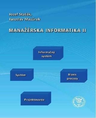 Kniha: Manažérska informatika II - Jozef Stašák; Jaroslav Mazurek