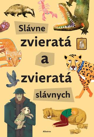 Kniha: Slávne zvieratá slávnych - 1. vydanie - Štěpánka Sekaninová