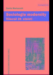 Kniha: SOCIOLOGIE MODERNITY ITINERÁŘ 20.STOLETÍ