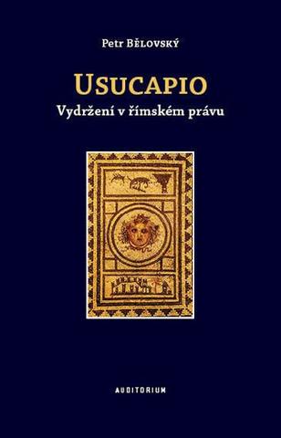 Kniha: Usucapio - Vydržení v římském právu - Vydržení v římském právu - 1. vydanie - Petr Bělovský