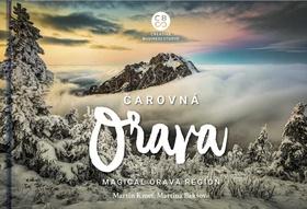 Kniha: Čarovná Orava - Magical Orava Region - 1. vydanie - Martin Kmeť; Martina Bakšová