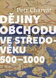 Kniha: Dějiny obchodu ve středověku - 500 - 1000 - Petr Charvát
