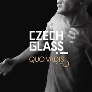 Kniha: Czech Glass Quo Vadis?! - Michal Macků; Jaroslav Róna; Vladimíra Klumpar