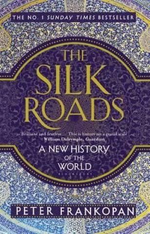 Kniha: The Silk Roads : A New History of the World - 1. vydanie - Peter Frankopan