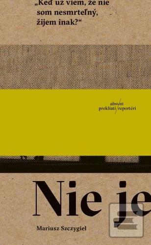 Kniha: Nie je - Mariusz Szczygieł