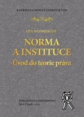 Kniha: Norma a instituce - Úvod do teorie práva - Úvod do teorie práva - Ota Weinberger