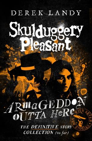 Kniha: Armageddon Outta Here - The World of Skulduggery Pleasant - Derek Landy