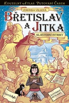 Kniha: Břetislav a Jitka - Klášterní intriky - 1. vydanie - Veronika Válková