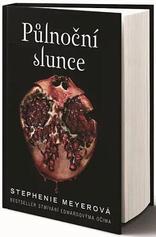 Kniha: Půlnoční slunce - Bestseller Stmívání Edwardovýma očima - 1. vydanie - Stephenie Meyerová