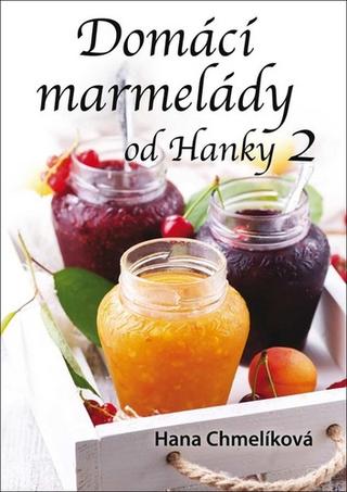 Kniha: Domácí marmelády od Hanky 2 - 1. vydanie - Hana Chmelíková