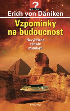 Kniha: Vzpomínky na budoucnost - Nevyřešené záhady minulosti - 4.vydání - Nevyřešené záhady minulosti - 4. vydanie - Erich von Däniken