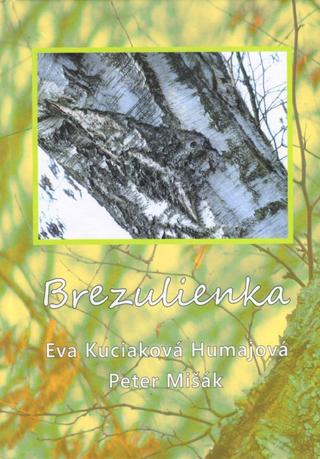 Kniha: Brezulienka - 1. vydanie - Eva Humajová Kuciaková, Peter Mišák