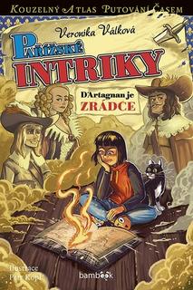 Kniha: Pařížské intriky - D´Artagnan je zrádce - Petr Kopl; Veronika Válková