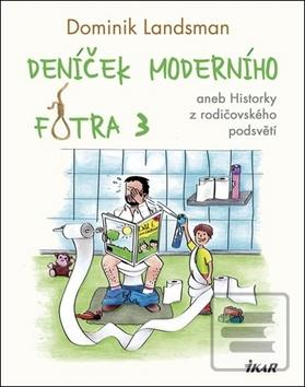 Kniha: Deníček moderního fotra 3 - aneb Historky z rodičovského podsvětí - 1. vydanie - Dominik Landsman