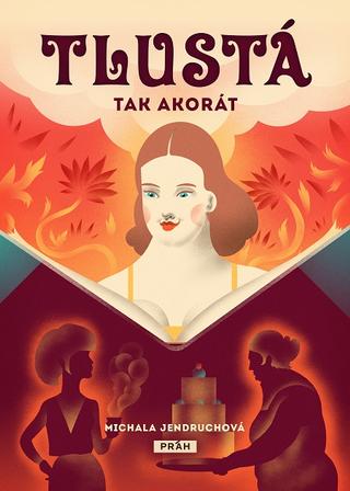 Kniha: Tlustá tak akorát - 1. vydanie - Michala Jendruchová